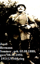 Josef-
Hermann 
Sommer , geb. 05.08.1888;
gest. 08.12.1950.
 1914 I.Weltkrieg